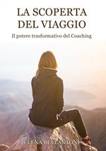 La scoperta del viaggio. Il potere trasformativo del Coaching