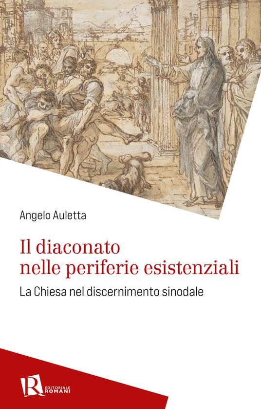 Il diaconato nelle periferie esistenziali. La Chiesa nel discernimento sinodale - Angelo Auletta - copertina