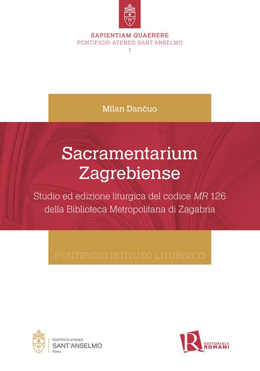 Sacramentarium Zagrebiense. Studio ed edizione liturgica del codice MR 126 della Biblioteca Metropolitana di Zagabria - Milan Dančuo - copertina