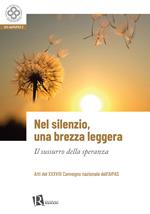 Nel silenzio, una brezza leggera. Il sussurro della speranza