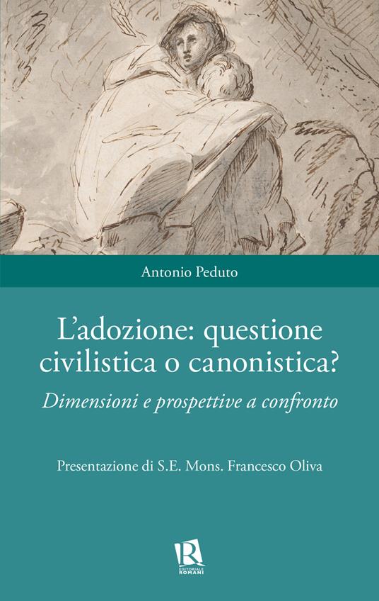 L'adozione: questione civilistica o canonistica? Dimensioni e prospettive a confronto - Antonio Peduto - copertina