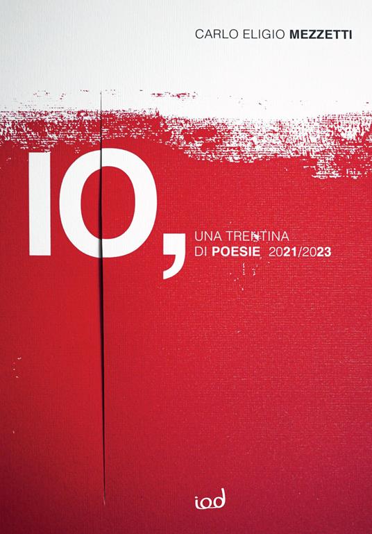 Io. Una trentina di poesie, 2021-2023 - Carlo Eligio Mezzetti - copertina