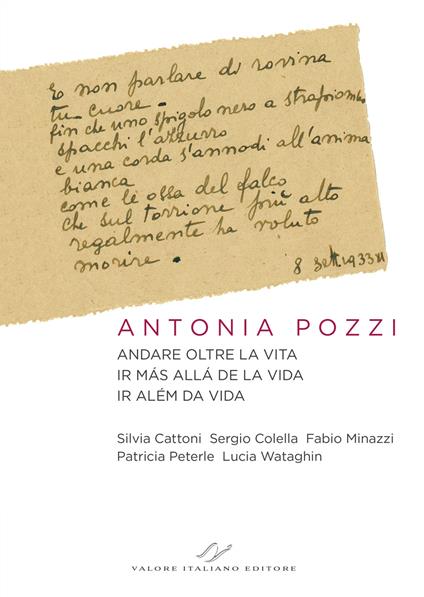 Antonia Pozzi. Andare oltre la vita. Ir más allá de la vida. Ir além da vida. Ediz. multilingue - Silvia Cattoni,Sergio Colella,Fabio Minazzi - copertina