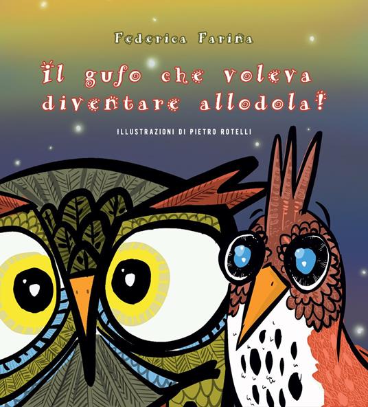 Il gufo che voleva diventare allodola! - Federica Farina - copertina