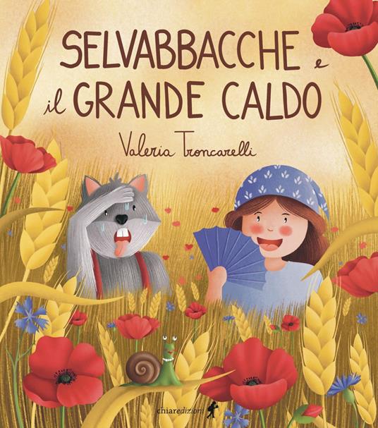 Selvabbacche e il grande caldo. Ediz. illustrata - Valeria Troncarelli - copertina