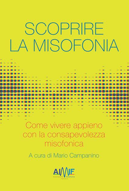 Scoprire la misofonia. Come vivere appieno con la consapevolezza misofonica - copertina