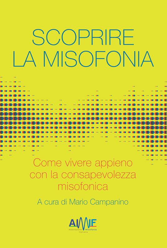 Scoprire la misofonia. Come vivere appieno con la consapevolezza misofonica - copertina