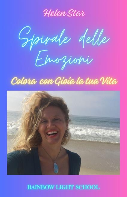 Spirale delle emozioni. Colora con gioia la tua vita - Helen Star - copertina