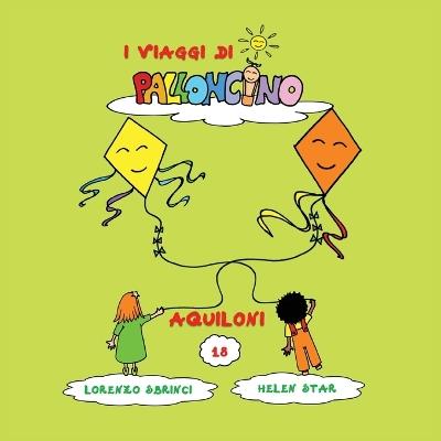 Aquiloni. I viaggi di Palloncino. Vol. 18 - Lorenzo Sbrinci - copertina