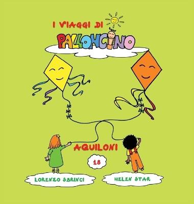 Aquiloni. I viaggi di Palloncino. Vol. 18 - Lorenzo Sbrinci - copertina