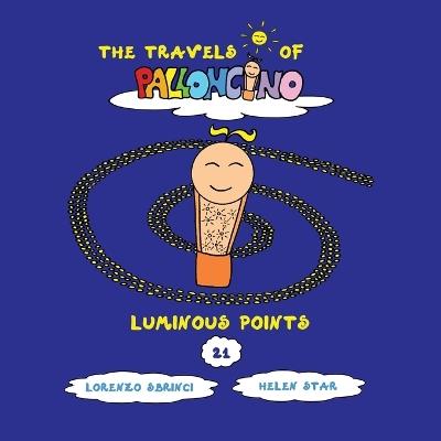 Luminous points. The travels of Palloncino - Lorenzo Sbrinci - copertina