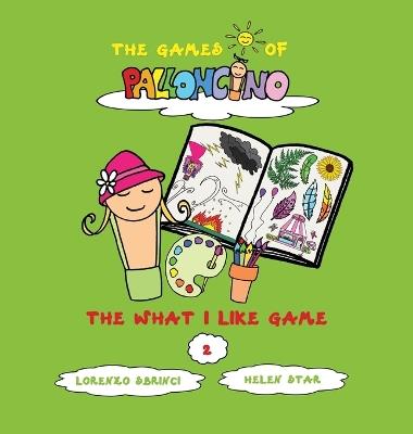 The what I like game. The games of Palloncino - Lorenzo Sbrinci - copertina