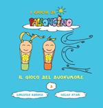 Il gioco del buonumore. I giochi di Palloncino