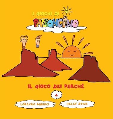 Il gioco dei perché. I giochi di Palloncino - Lorenzo Sbrinci - copertina