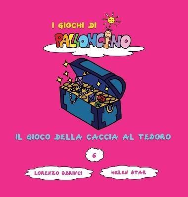 Il gioco della caccia al tesoro. I giochi di Palloncino - Lorenzo Sbrinci - copertina