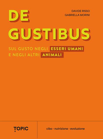 De gustibus. Sul gusto negli esseri umani e negli altri animali - Davide Risso,Gabriella Morini - copertina