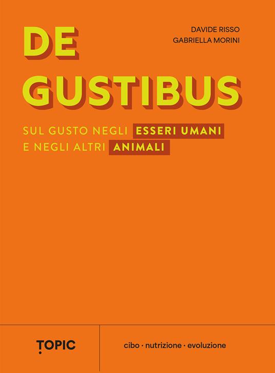 De gustibus. Sul gusto negli esseri umani e negli altri animali - Davide Risso,Gabriella Morini - copertina