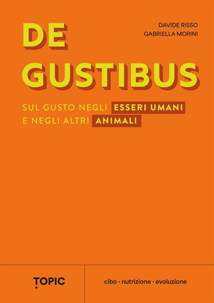 De gustibus. Sul gusto negli esseri umani e negli altri animali - Gabriella Morini,Davide Risso - ebook