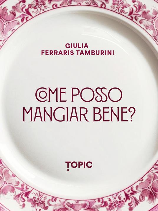 Come posso mangiare bene? - Giulia Ferraris Tamburini - copertina