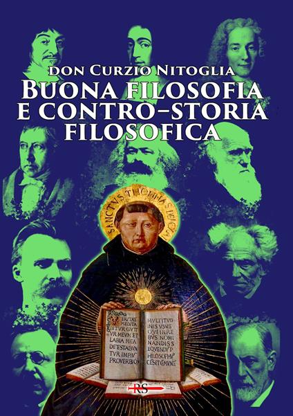 Buona filosofia e contro–storia filosofica. Dall’antichità pagana ad oggi - Curzio Nitoglia - copertina