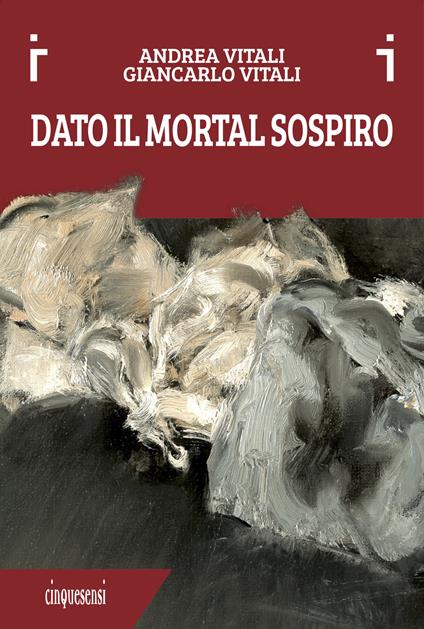 Dato il mortal sospiro - Andrea Vitali,Giancarlo Vitali - ebook
