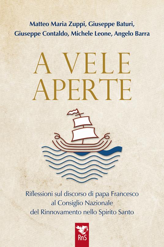 A vele aperte. Riflessioni sul discorso di papa Francesco al Consiglio Nazionale del Rinnovamento nello Spirito Santo - Matteo Maria Zuppi,Giuseppe Baturi,Giuseppe Contaldo - copertina