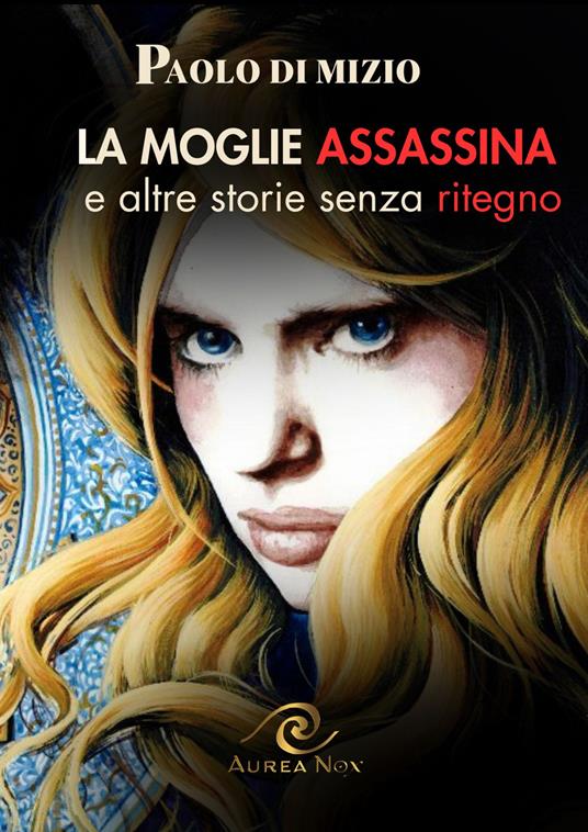 La moglie assassina (e altre storie senza ritegno) - Paolo Di Mizio - copertina