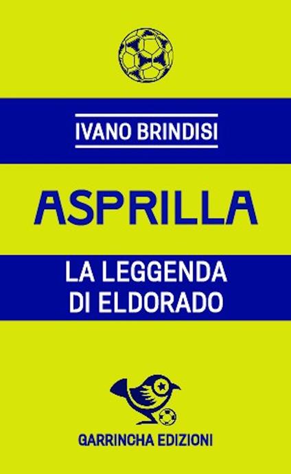 Asprilla. La leggenda di Eldorado - Ivano Brindisi - copertina
