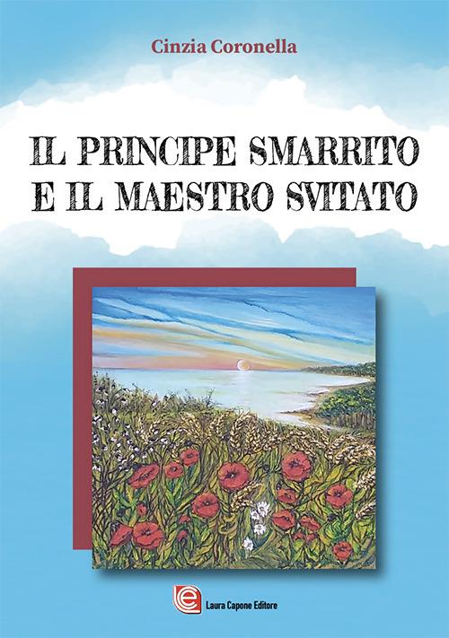 Il principe smarrito e il maestro svitato - Cinzia Coronella - copertina