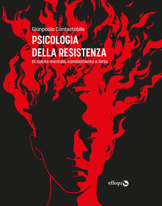 Psicologia della resistenza. Di salute mentale, cambiamento e lotta - Gianpaolo Contestabile - copertina