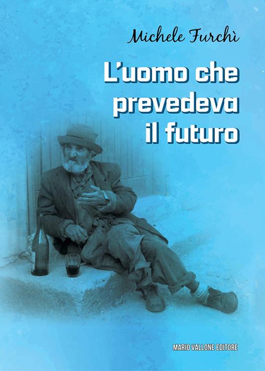 L'uomo che prevedeva il futuro - Michele Furchì - copertina