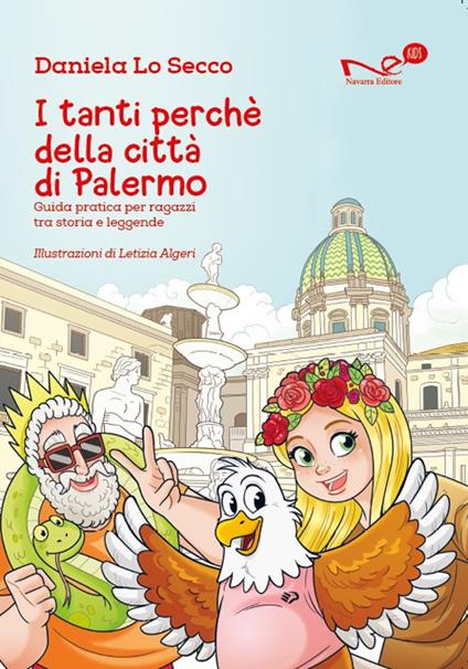 I tanti perché della città di Palermo. Guida pratica per ragazzi tra storia e leggende - Daniela Lo Secco - copertina