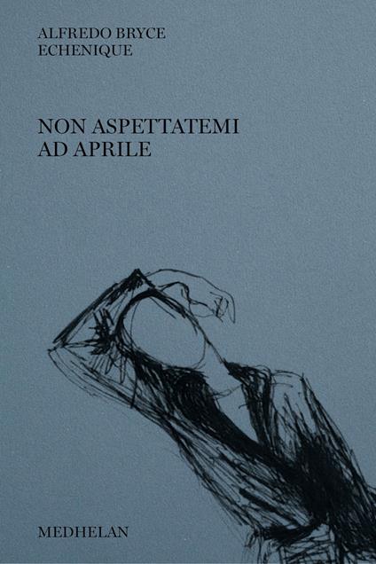 Non aspettatemi ad aprile - Echenique Alfredo Bryce - copertina