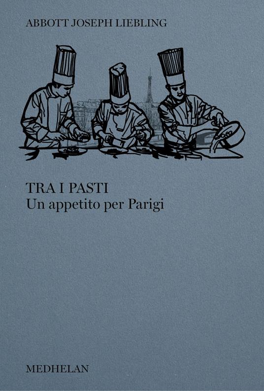 Tra i pasti. Un appetito per Parigi - Abbott Joseph Liebling,Katia Bagnoli - ebook