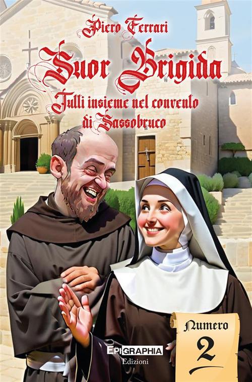 Suor Brigida. Tutti insieme nel convento di Sassobruco. Vol. 2 - Piero Ferrari - copertina