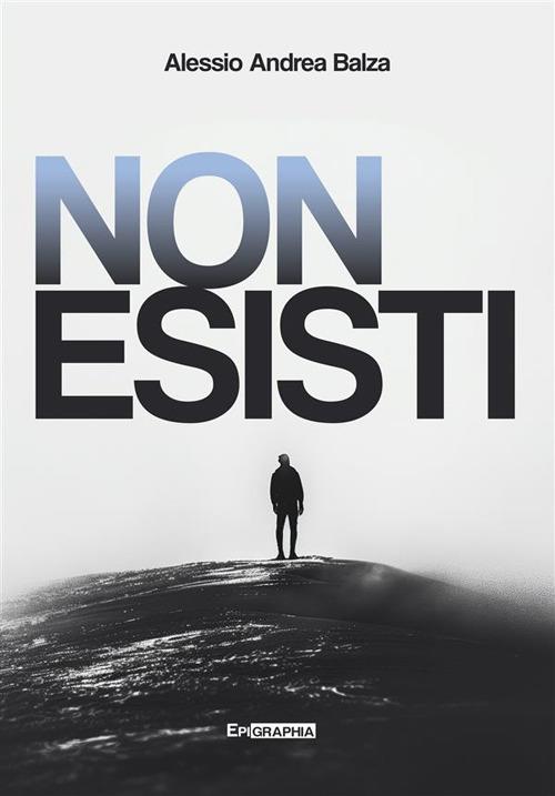 Non esisti - Alessio Andrea Balza - ebook