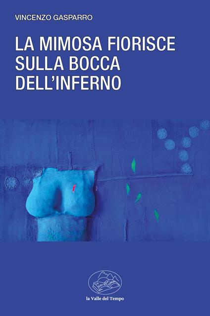 La mimosa fiorisce sulla bocca dell'inferno - Vincenzo Gasparro - copertina