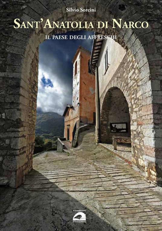 Sant'Anatolia di Narco. Il paese degli affreschi - Silvio Sorcini - copertina