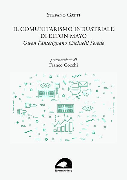 Il comunitarismo industriale di Elton Mayo. Owen l’antesignano Cucinelli l’erede - Stefano Gatti - copertina