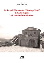 La Società Filarmonica «Giuseppe Verdi» di Castel Rigone e il suo fondo archivistico