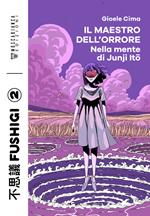 Il maestro dell'orrore. Nella mente di Junji Ito