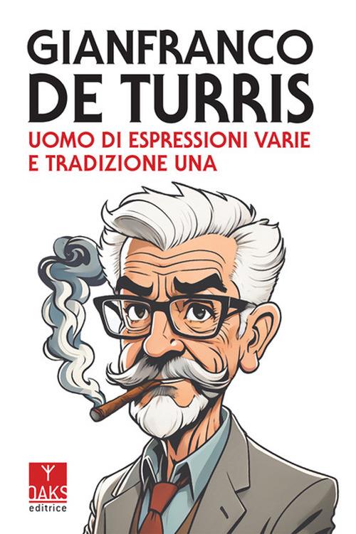 Gianfranco de Turris. Uomo di espressioni varie e tradizione una - copertina