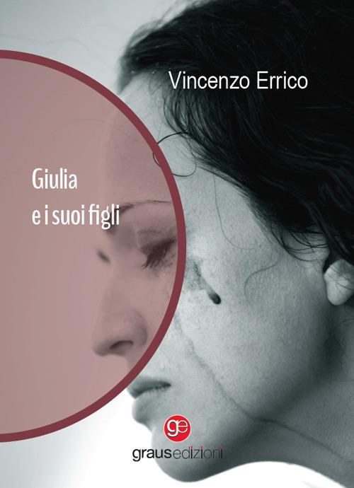 Giulia e i suoi figli. Ediz. italiana e tedesca - Vincenzo Errico - copertina