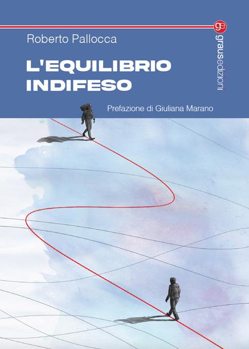 L’equilibrio indifeso - Roberto Pallocca - copertina