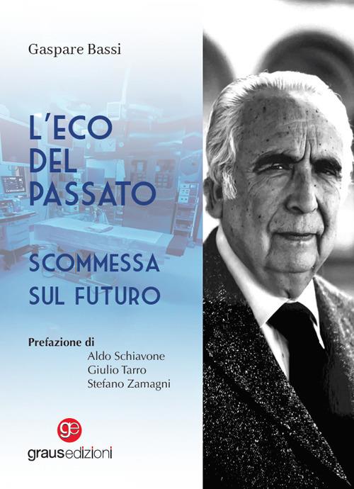 L'eco del passato. Scommessa sul futuro - Gaspare Bassi - copertina