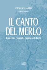 Il canto del merlo. Eugenio Suardi, medico di tutti