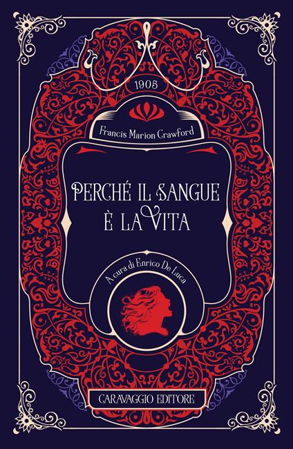 Perché il sangue è la vita. Ediz. illustrata - Francis Marion Crawford - copertina