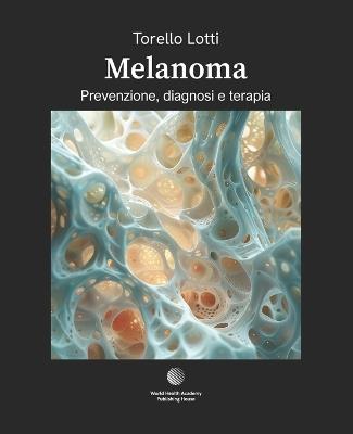 Melanoma. Prevenzione, diagnosi e terapia - Torello Lotti - copertina