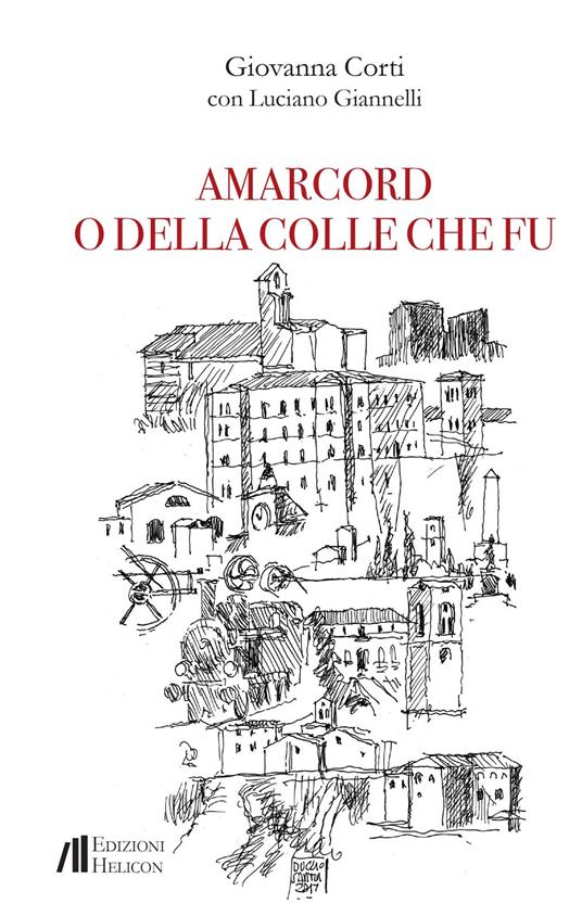 Amarcord o della Colle che fu - Giovanna Corti,Luciano Giannelli - copertina