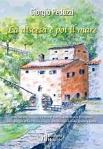 La discesa e poi il mare. Dal Pian del Cansiglio a Vittorio Veneto, dalla Marca Trevigiana al mare di Caorle, un viaggio senza tempo a china, grafite e haiku